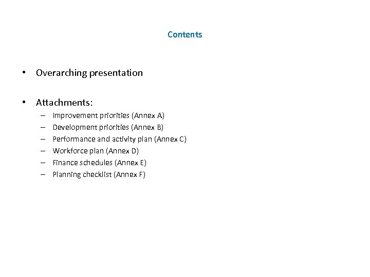 Contents • Overarching presentation • Attachments: – – – Improvement priorities (Annex A) Development
