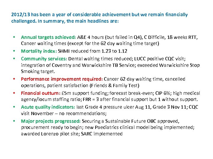 2012/13 has been a year of considerable achievement but we remain financially challenged. In
