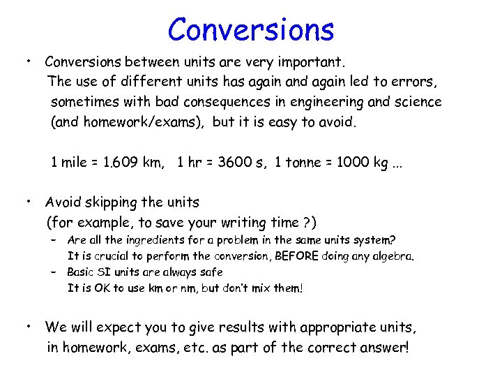 Conversions • Conversions between units are very important. The use of different units has