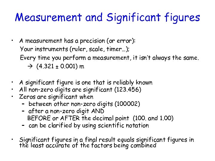 Measurement and Significant figures • A measurement has a precision (or error): Your instruments