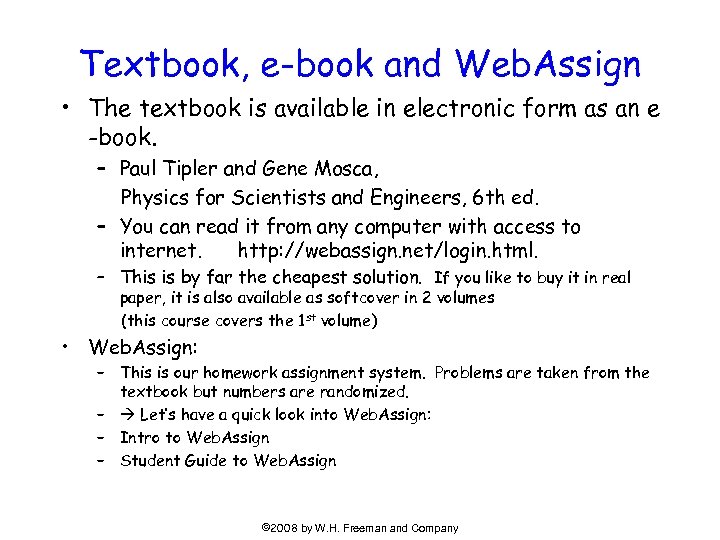 Textbook, e-book and Web. Assign • The textbook is available in electronic form as