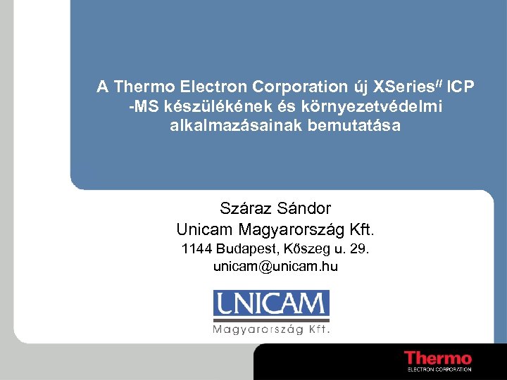 A Thermo Electron Corporation új XSeries. II ICP -MS készülékének és környezetvédelmi alkalmazásainak bemutatása