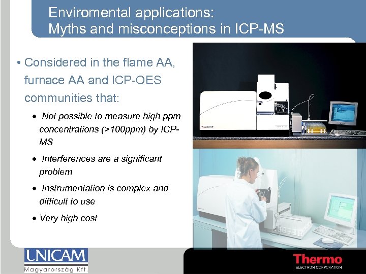 Enviromental applications: Myths and misconceptions in ICP-MS • Considered in the flame AA, furnace
