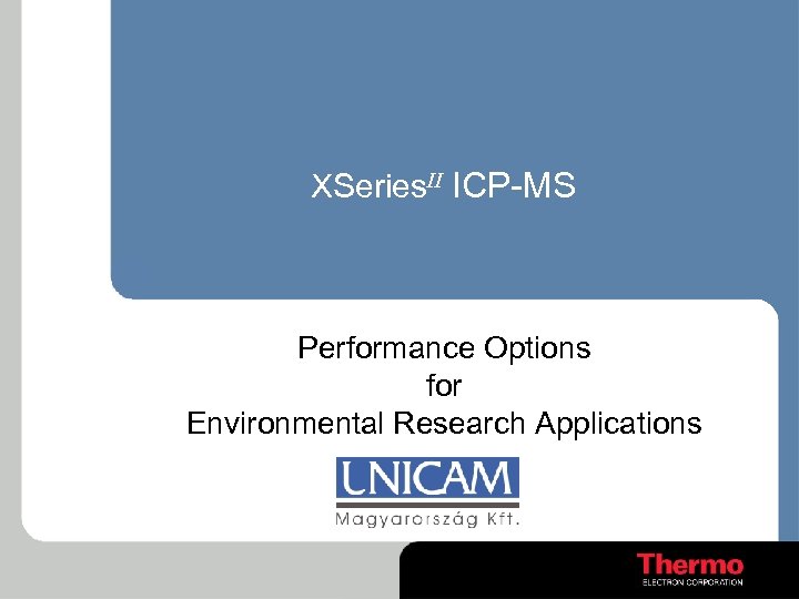 XSeries. II ICP-MS Performance Options for Environmental Research Applications 