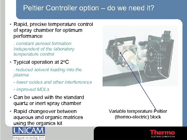 Peltier Controller option – do we need it? • Rapid, precise temperature control of