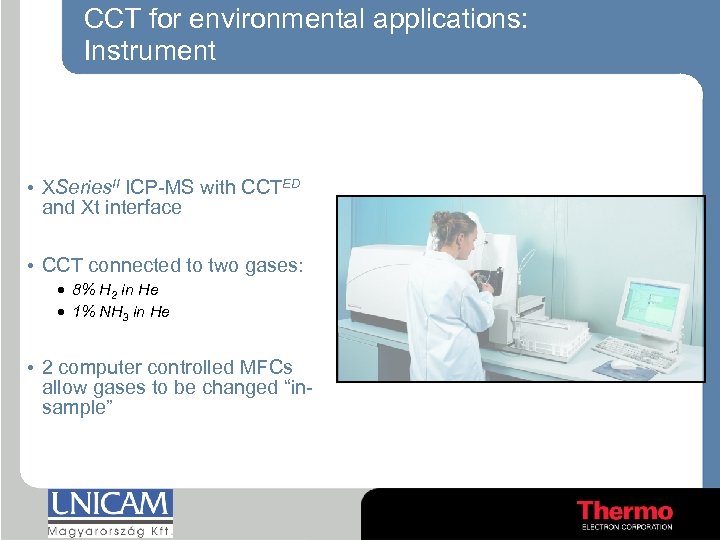 CCT for environmental applications: Instrument • XSeries. II ICP-MS with CCTED and Xt interface