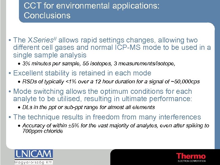 CCT for environmental applications: Conclusions • The XSeries. II allows rapid settings changes, allowing