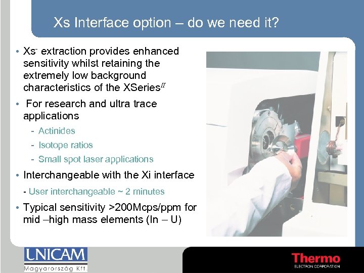 Xs Interface option – do we need it? • Xs- extraction provides enhanced sensitivity