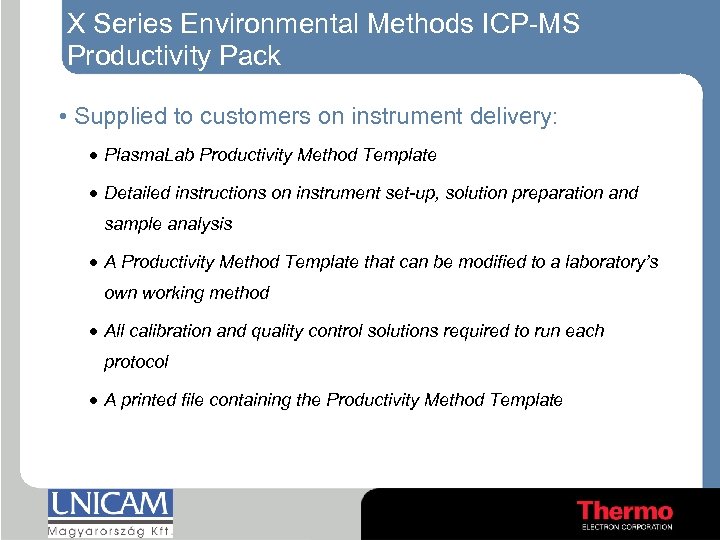 X Series Environmental Methods ICP-MS Productivity Pack • Supplied to customers on instrument delivery: