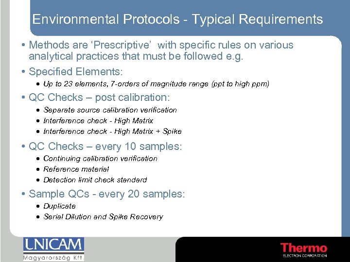 Environmental Protocols - Typical Requirements • Methods are ‘Prescriptive’ with specific rules on various
