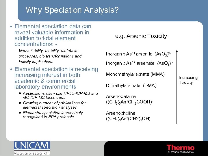 Why Speciation Analysis? • Elemental speciation data can reveal valuable information in addition to