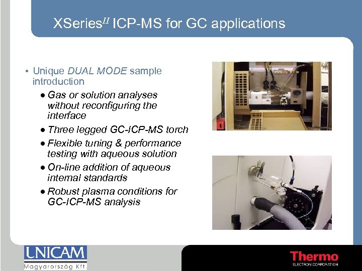 XSeries. II ICP-MS for GC applications • Unique DUAL MODE sample introduction · Gas