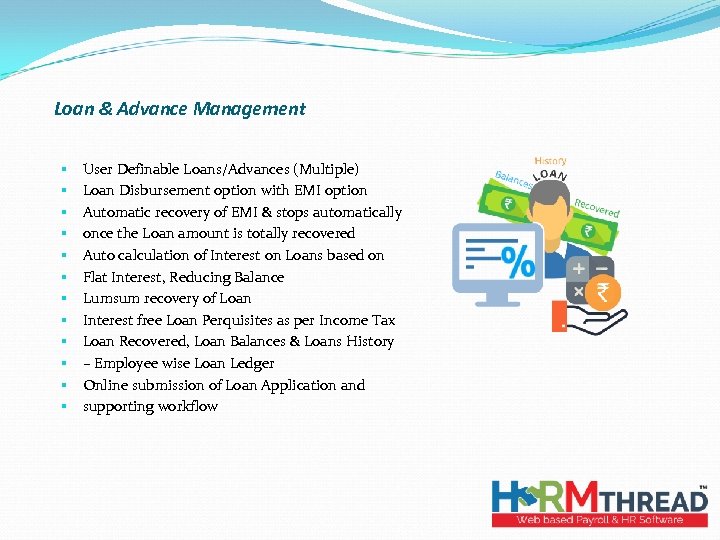 Loan & Advance Management § § § User Definable Loans/Advances (Multiple) Loan Disbursement option