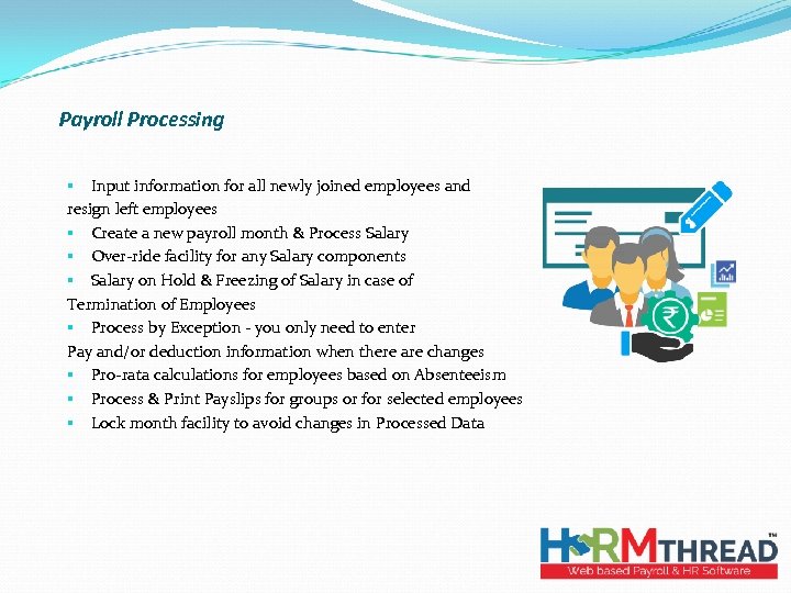 Payroll Processing § Input information for all newly joined employees and resign left employees