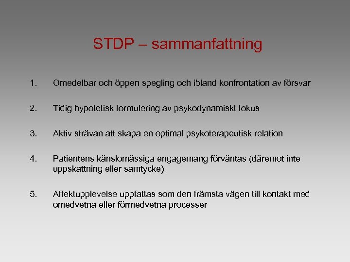 STDP – sammanfattning 1. Omedelbar och öppen spegling och ibland konfrontation av försvar 2.