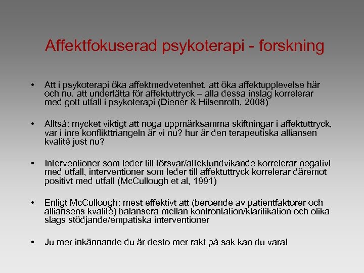 Affektfokuserad psykoterapi - forskning • Att i psykoterapi öka affektmedvetenhet, att öka affektupplevelse här