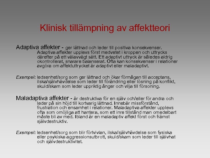 Klinisk tillämpning av affektteori Adaptiva affekter - ger lättnad och leder till positiva konsekvenser.