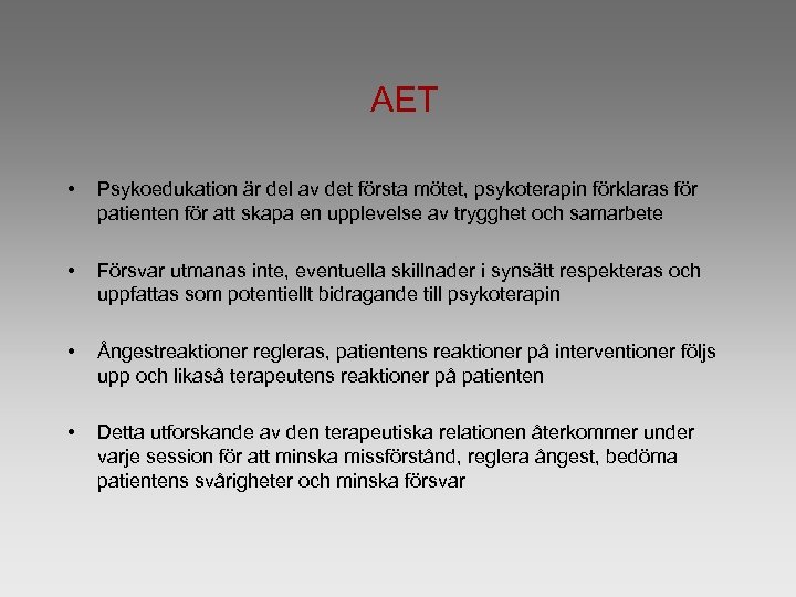 AET • Psykoedukation är del av det första mötet, psykoterapin förklaras för patienten för