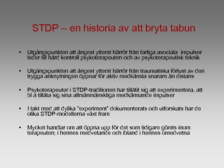STDP – en historia av att bryta tabun • Utgångspunkten att ångest ytterst härrör