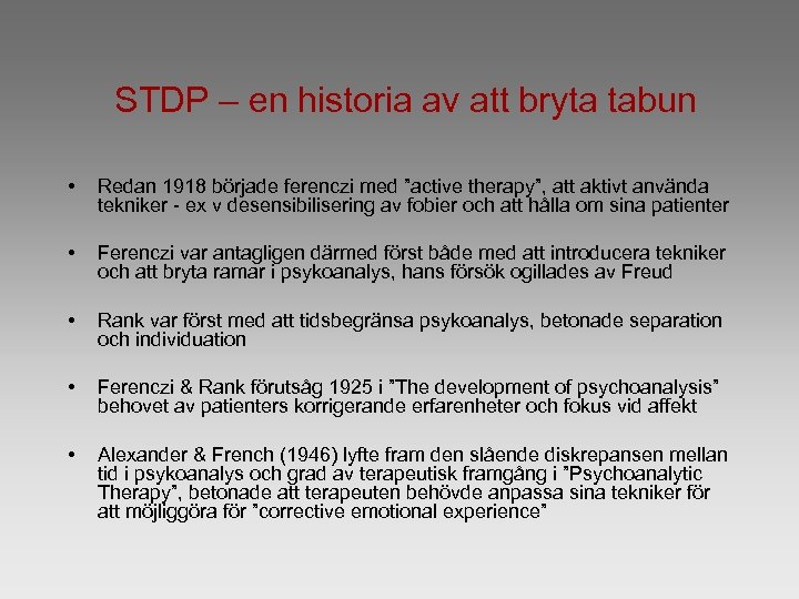 STDP – en historia av att bryta tabun • Redan 1918 började ferenczi med