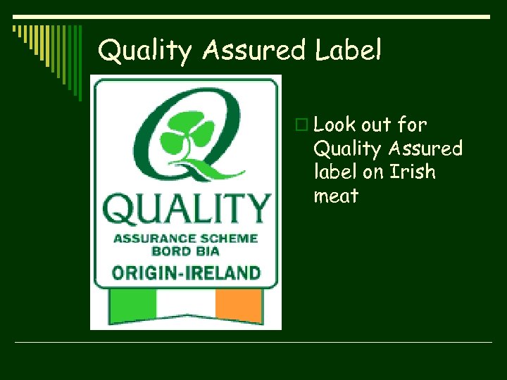 Quality Assured Label o Look out for Quality Assured label on Irish meat 
