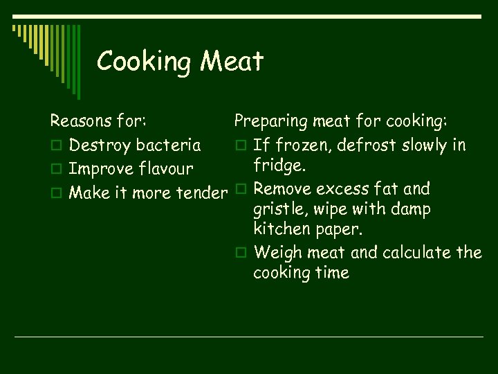 Cooking Meat Reasons for: Preparing meat for cooking: o Destroy bacteria o If frozen,