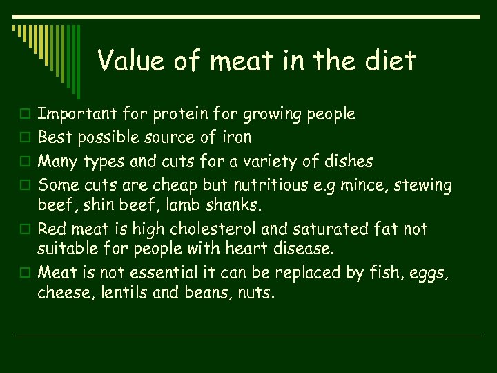 Value of meat in the diet o Important for protein for growing people o