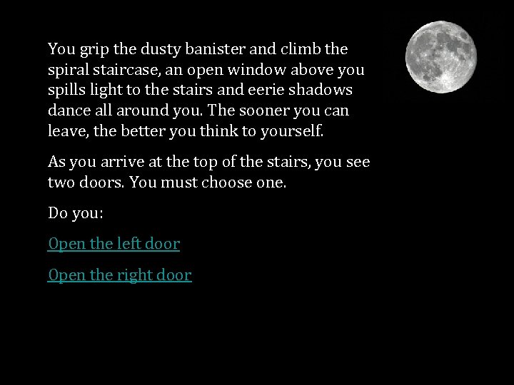 You grip the dusty banister and climb the spiral staircase, an open window above