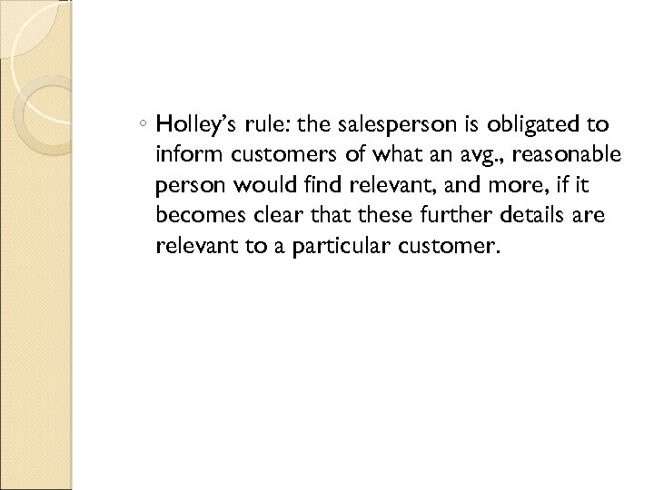 ◦ Holley’s rule: the salesperson is obligated to inform customers of what an avg.