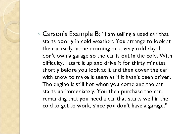 ◦ Carson’s Example B: “I am selling a used car that starts poorly in