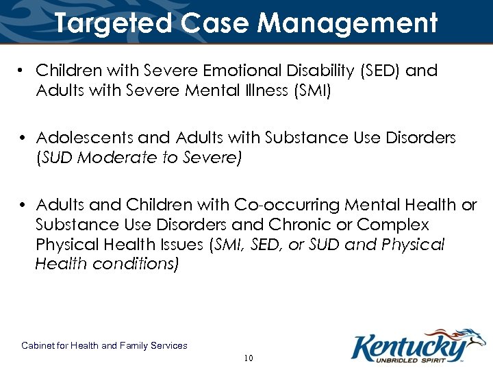 Targeted Case Management • Children with Severe Emotional Disability (SED) and Adults with Severe