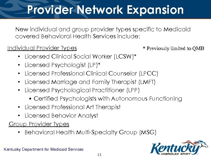 Provider Network Expansion New individual and group provider types specific to Medicaid covered Behavioral