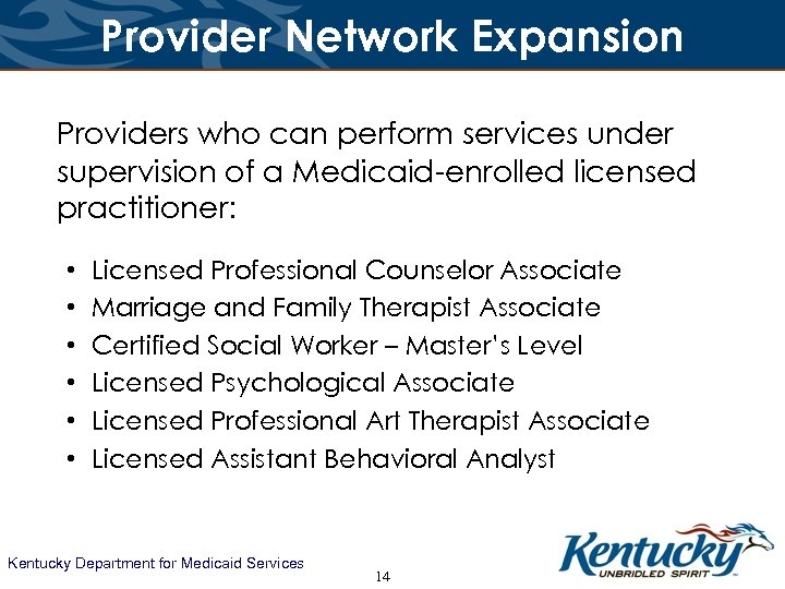 Provider Network Expansion Providers who can perform services under supervision of a Medicaid-enrolled licensed