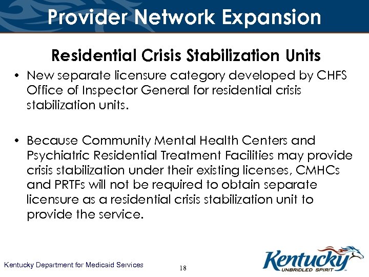 Provider Network Expansion Residential Crisis Stabilization Units • New separate licensure category developed by