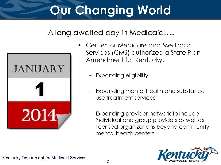 Our Changing World A long-awaited day in Medicaid…. . • Center for Medicare and