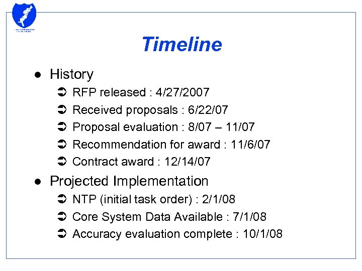 Timeline l History Ü Ü Ü l RFP released : 4/27/2007 Received proposals :