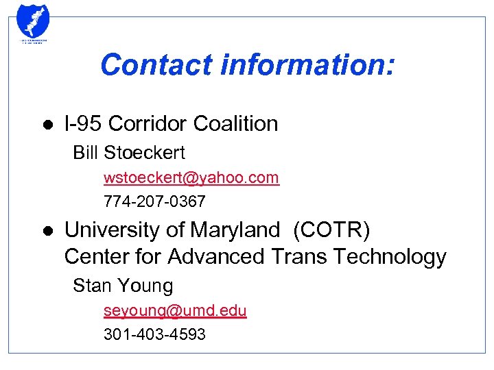 Contact information: l I-95 Corridor Coalition Bill Stoeckert wstoeckert@yahoo. com 774 -207 -0367 l
