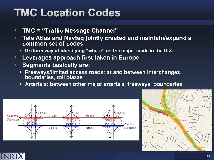  • TMC = “Traffic Message Channel” • Tele Atlas and Navteq jointly created