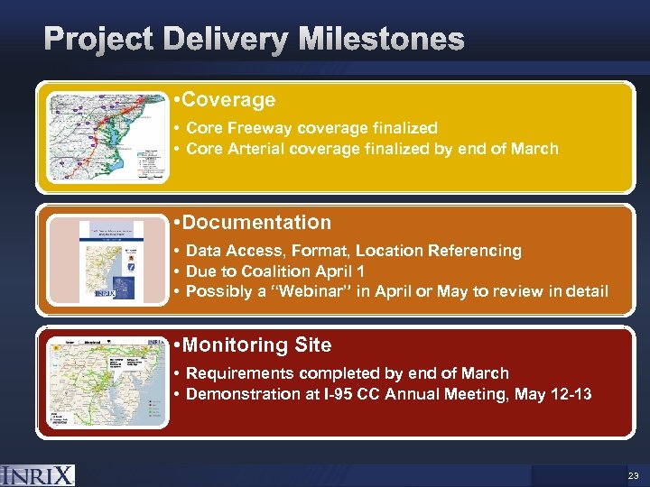 • Coverage • Core Freeway coverage finalized • Core Arterial coverage finalized by