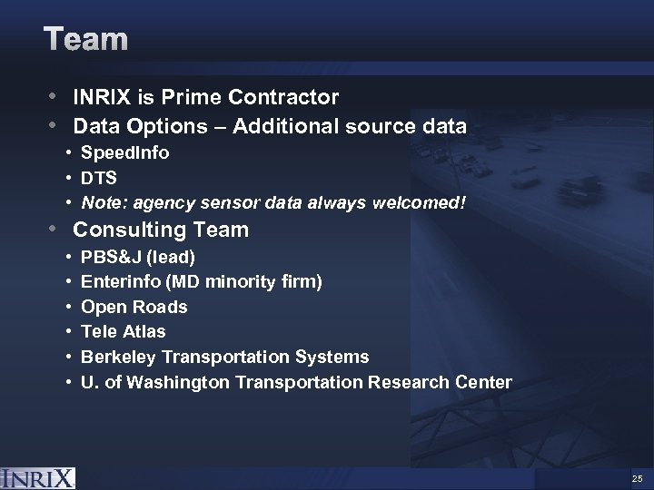  • INRIX is Prime Contractor • Data Options – Additional source data •