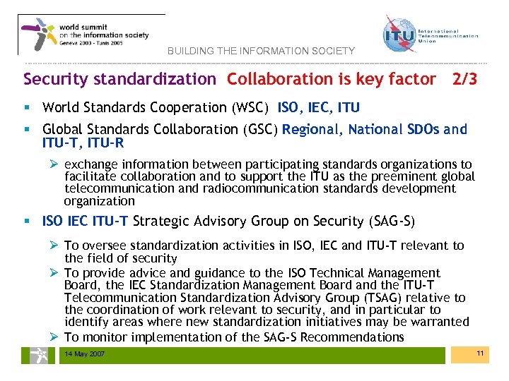 BUILDING THE INFORMATION SOCIETY Security standardization Collaboration is key factor 2/3 § World Standards
