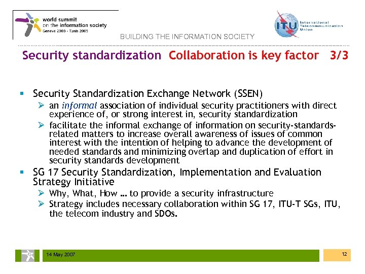 BUILDING THE INFORMATION SOCIETY Security standardization Collaboration is key factor 3/3 § Security Standardization