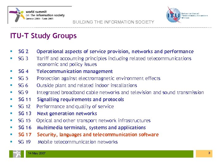 BUILDING THE INFORMATION SOCIETY ITU-T Study Groups § § SG 2 SG 3 §