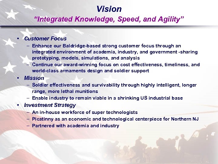 Vision “Integrated Knowledge, Speed, and Agility” • Customer Focus – Enhance our Baldridge-based strong