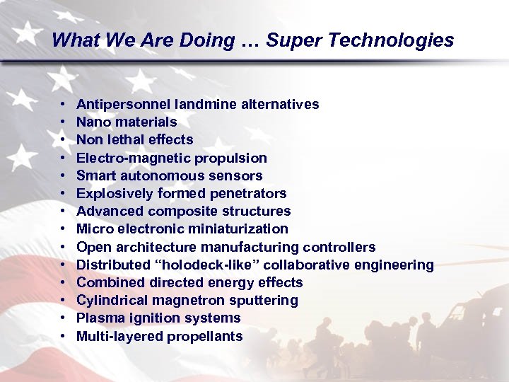 What We Are Doing … Super Technologies • • • • Antipersonnel landmine alternatives