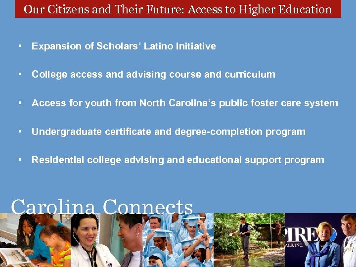 Our Citizens and Their Future: Access to Higher Education • Expansion of Scholars’ Latino