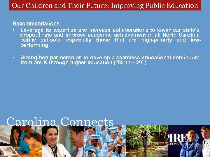 Our Children and Their Future: Improving Public Education Recommendations • Leverage its expertise and