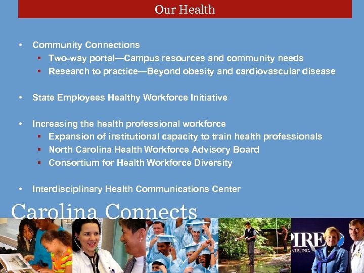 Our Health • Community Connections § Two-way portal—Campus resources and community needs § Research