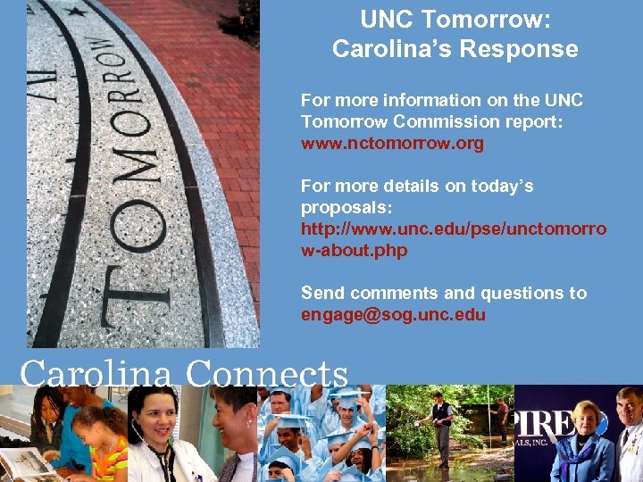 UNC Tomorrow: Carolina’s Response For more information on the UNC Tomorrow Commission report: www.