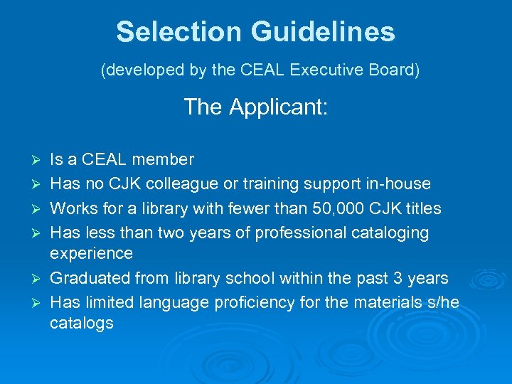 Selection Guidelines (developed by the CEAL Executive Board) The Applicant: Ø Ø Ø Is